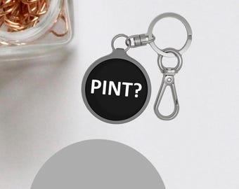 Pint? - Beer Drinking Keyring, Beer Fans Keychain, Drinkers Accessory, Liquid Lunch, Casual Party, Guinness, Lager, Eye-Catching Gift Idea