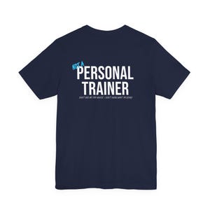 Ce n'est pas un entraîneur personnel - T-shirt d'entraînement amusant, entraînement, haut de fitness, vêtements de sport, t-shirt rigolo, coton doux respirant Airlume, idée cadeau Navy