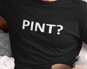 ¿Pinta? - Camiseta para beber cerveza, para aficionados a la cerveza, para bebedores, para almuerzos líquidos, para fiestas informales, Guinness, Lager