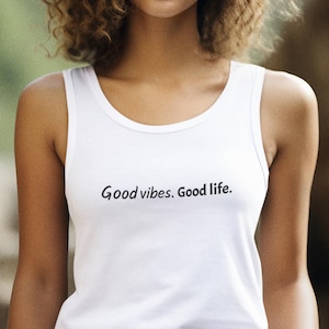 Good Vibes, Good Life - Positive Tank Top, Life Lesson Gift Idea, Good Life Apparel, Words to Live By, Motivational Top, Wisdom. Thoughtful