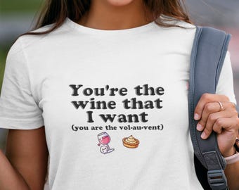 You're The Wine That I Want - Drinking Tee, Funny Parody Top, Wine Lovers T-shirt, Unisex Heavy Cotton, Movie Fans, Foodie Gift Idea