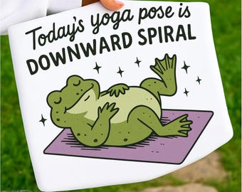 Todays Yoga Pose is Downward Spiral PNG Funny Mental Health Anxiety Depression Design Frog Overwhelmed Hot Mess ADHD Burnout Sarcastic PNG