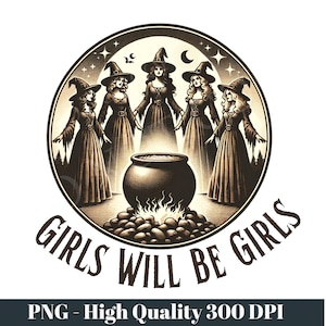 Girls Will Be Girls Witch Png, Funny Witch Png, Halloween Women Png, Witchy Vibes Png, Halloween Girls Png, Witches Halloween, Digital File