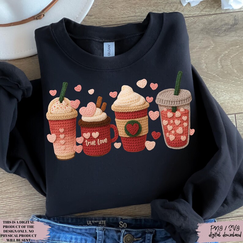 May include: Navy blue sweatshirt featuring a crochet design of four coffee drinks with heart accents. One mug says "true love". The design includes pink and red hearts, and the text "THIS IS A DIGITAL PRODUCT OF THE DESIGN ONLY. NO PHYSICAL PRODUCT WILL BE SENT".