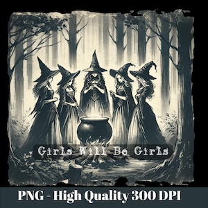 Girls Will Be Girls Witch Png, Funny Witch Png, Halloween Women Png, Witchy Vibes Png, Halloween Girls Png, Witches Halloween, Digital File