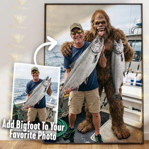 May include: A framed print featuring a man and Bigfoot holding large fish on a boat. The man wears a blue shirt, khaki shorts, and a cap. Bigfoot is covered in brown fur. The text "Add Bigfoot To Your Favorite Photo" is at the bottom.