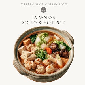 May include: A ceramic bowl filled with Japanese soup and hot pot ingredients including meatballs, tofu, shiitake mushrooms, sliced leeks, carrots, and leafy greens. The text reads WATERCOLOR COLLECTION 15 PNG JAPANESE SOUPS & HOT POT.