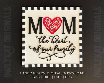 Mom—the Heart of our Family | Mother's Day | Sign | Laser Cut File | Digital Download | Glowforge | SVG