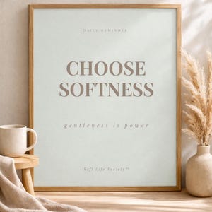 Choose Softness Affirmation Print | Minimalist Neutral Quote Decor (Digital Download)