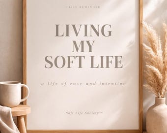 Living My Soft Life Printable Wall Art | Neutral Minimalist Affirmation Poster | Minimalist Quote Decor