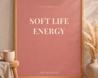 Soft Life Energy Printable Wall Art | Neutral Minimalist Affirmation Poster | Minimalist Quote Decor