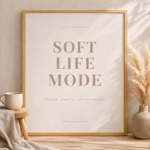 Soft Life Mode Affirmation Print | Minimalist Neutral Quote Decor (Digital Download)
