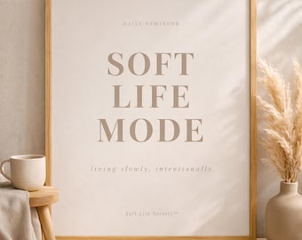 Soft Life Mode Affirmation Print | Minimalist Neutral Quote Decor (Digital Download)