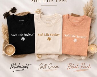 Soft Life Society Tee | Self Care Shirt | Relaxed Fit Cotton T-Shirt | Gift for Women