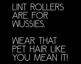 Lint Rollers are for Wussies - 8" x 10" Art Print