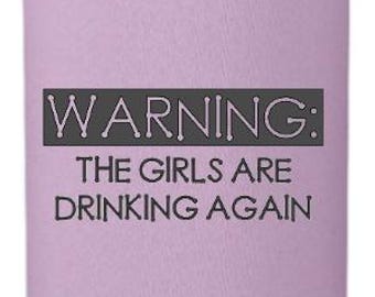 Warning the girls are drinking again PNG, SVG, JPEG. **digital file**
