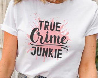 True Crime Junkie Shirt, True Crime Shirt, Murder Mystery Tee, Crime Lover Shirt, True Crime Gift, Podcast Shirt, True Crime Fan Gift