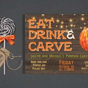 May include: An invitation to a pumpkin carving party with the text "Eat Drink & Carve" in orange and green lettering on a wood background. The invitation includes the date, time, and location of the party. It also states that guests should bring their own pumpkin and a potluck dish.