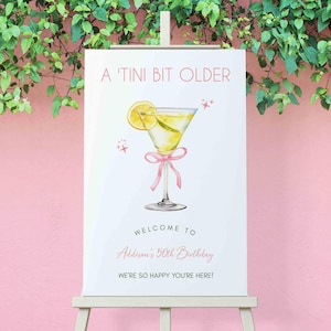 A Tini Bit Older Birthday Welcome Sign Poster Lemon Drop Martini Theme Pink Bow Coquette 21st 30th 40th 50th 60th Party TEMPLATE 432