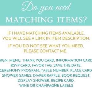 May include: A teal and gold text graphic with the text "Do you need matching items?" and a list of items including "sign, menu, thank you card, information card, RSVP card, favor tag, save the date, ceremony program, table number, place card, shower games, diaper raffle, book request, display shower, recipe card, wine or champagne labels".