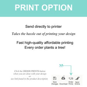 May include: A teal blue graphic with the text "PRINT OPTION" at the top. The text "Send directly to printer" is below the title. The text "Takes the hassle out of printing your design" is below the first line of text. The text "Fast high-quality affordable printing" is below the second line of text. The text "Every order plants a tree!" is below the third line of text. Below the text is a graphic of a downward arrow pointing to a row of icons. The icons are labeled "Save Changes", "Download", "Order Prints", and "Send Online".
