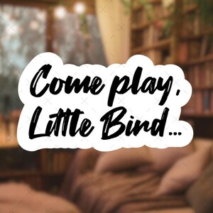 Come Play Little Bird-sticker, Kindle-stickers, tabletstickers, telefoonstickers, leesgrage stickers, Booktok-stickers, cadeaus