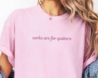 Funny wine shirt, wine mom shirt, funny wine gift, funny drinking shirt, funny bar shirt, corks are for quitters shirt, wine shirt for women