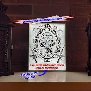 Thomas Jefferson illuminated Quotes Founding Fathers Quotes Signs American Revolution famous quotes for patriots Framers famous quotes