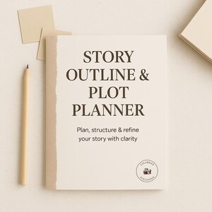 May include: A cream-colored Story Outline & Plot Planner with the text "STORY OUTLINE & PLOT PLANNER". The planner includes the text "Plan, structure & refine your story with clarity". A wooden pencil and sticky notes are also present.