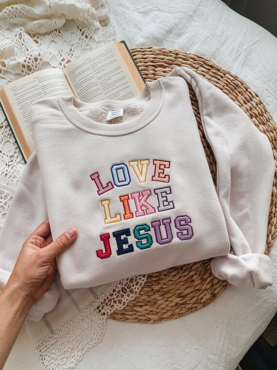 LOVE LIKE JESUS embrodiered sweatshirt, Embroidered Jesus sweatshirt, Bible verse sweatshirt, Aesthetic Christian sweatshirt