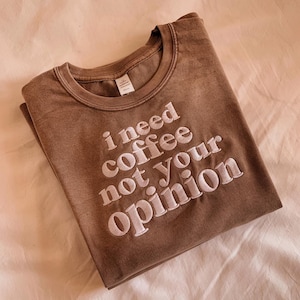 I Need Coffee Not Your Opinion Embroidered Shirt, Custom Embroidered Shirt, anxiety embroidered, Trendy Shirt