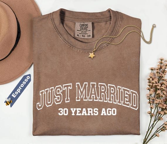Comfort Colors®Just Married 30 Years Ago T-Shirt,  30th-40th-50th  Anniversary Gift,  Personalized Couple Matching Tees, 50 Years Together