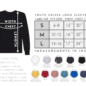 May include: Size chart for youth unisex long sleeve t-shirts. The chart shows label size, fits sizes, width, chest, and length in inches. The chart also shows the different colors available for the t-shirts.