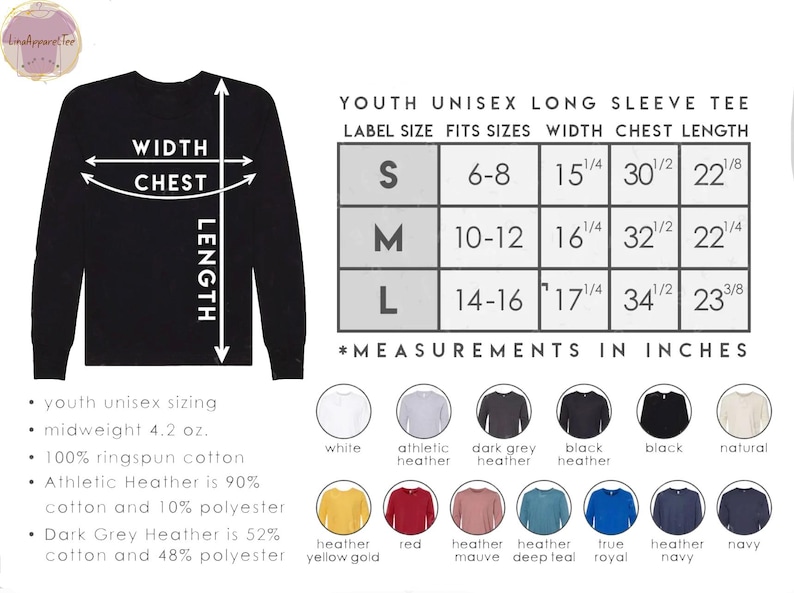 May include: Size chart for youth unisex long sleeve t-shirts. The chart shows label size, fits sizes, width, chest, and length in inches. The chart also shows the different colors available for the t-shirts.