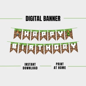 May include: A digital banner with the words "HAPPY BIRTHDAY" in white pixelated letters. The banner is designed with a Minecraft theme, featuring characters and a pixelated earth background. The words "DIGITAL BANNER", "INSTANT DOWNLOAD", and "PRINT AT HOME" are also displayed.