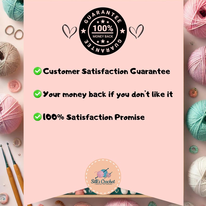 K&ouml;nnte beinhalten: Ein rosa Hintergrund mit einem wei&szlig;en Kreis, der den Text "Silk's Crochet - Crochet Patterns" und ein kleines Bild eines H&auml;kelhakens und Garns enth&auml;lt. Der Text "Guarantee" befindet sich in einem schwarzen Kreis mit wei&szlig;en Sternen und dem Text "100% Money Back". Unter dem Kreis befinden sich drei H&auml;kchen mit dem Text "Customer Satisfaction Guarantee", "Your money back if you don't like it" und "100% Satisfaction Promise".