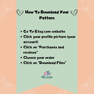 May include: A green and pink graphic with a spiderweb pattern and text that reads "How To Download Your Pattern" with a list of steps on how to download a digital pattern from Etsy.com. The graphic also includes a logo for Silk's Crochet.