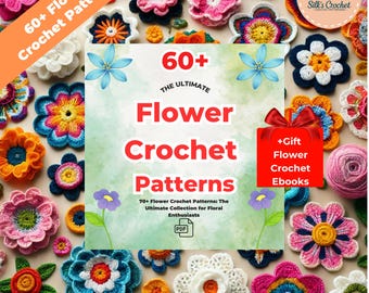60 Flower Crochet Patterns , Ultimate Flower Crochet Pattern Bundle, Flower Crochet, Crochet Pattern For Beginners, Flower Granny Square