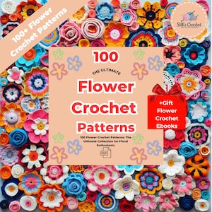 100 modelli di fiori all'uncinetto, pacchetto di modelli di fiori all'uncinetto definitivo, uncinetto di fiori, quadrato della nonna di fiori, PDF di uncinetto di fiori