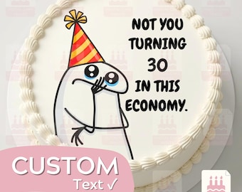 Custom Not You Turning In This Economy Birthday Cake Topper