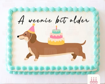 Dachshund A Weenie Bit Older Birthday Sheet Cake Topper