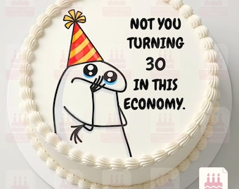 Not You Turning 30 In This Economy Birthday Cake Topper
