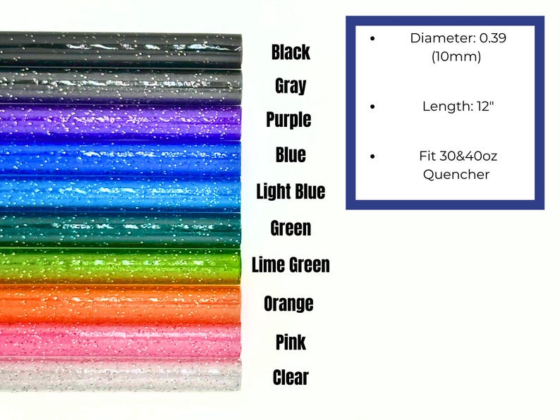 May include: A collection of colorful, glitter-infused straws in various shades, including black, gray, purple, blue, light blue, green, lime green, orange, pink, and clear. Each straw is 12 inches long and 0.39 inches in diameter, designed to fit 30 & 40 oz Quencher tumblers.