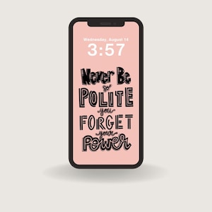 Phone Wallpaper - Never be so polite you forget your power