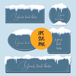 May include: A collection of blue rectangular, circular, and oval-shaped frames with a snow-covered top border. Each frame has the text "Your text here" in a cursive font. A yellow circle with "EPS .SVG .PNG" is also present.
