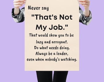 Motivational Leadership Poster - &quot;Never Say That&#39;s Not My Job&quot; - Office Decor for Professionals, Bosses, & Entrepreneurs