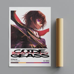 May include: A poster featuring a character with purple eyes and dark hair wearing a black and red outfit. The title of the poster is "CODE GEASS" with the Japanese text "叛逆のルルーシュ" below it. The poster also includes the text "Written by Goro Taniguchi" and "10 | MMVI".