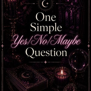 One Simple Yes/No/Maybe Question • Love, Career, Finances, Etc. (Same Hour Delivery)
