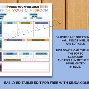 May include: A printable classroom checklist for teachers to track student behavior and work completion. The checklist includes sections for student names, work completed, listening, focus, and overall class behavior. The text "While you were away from your classroom" is at the top of the page. The text "Graphics are not editable! -All fields in blue are editable." is at the bottom of the page.