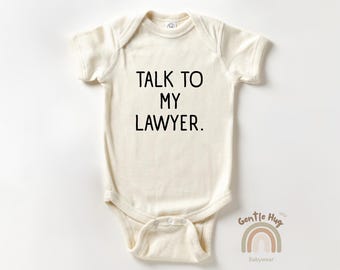 Talk To My Lawyer Bodysuit, Funny Baby Bodysuit, Cute Attorney Baby Outfit, Baby Shower Gift, Future Lawyer Bodysuit